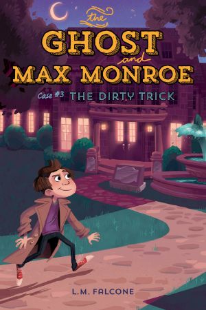 [The Ghost and Max Monroe 03] • The Dirty Trick